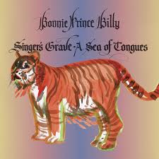 Bonnie Prince Billy - Singerâ€™s Grave a Sea of Tongues
