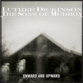 Luther Dickinson And The Sons Of Mudboy - Onward And Upward